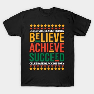 Believe Achieve Succeed Celebrate Black History Month Proud T-Shirt